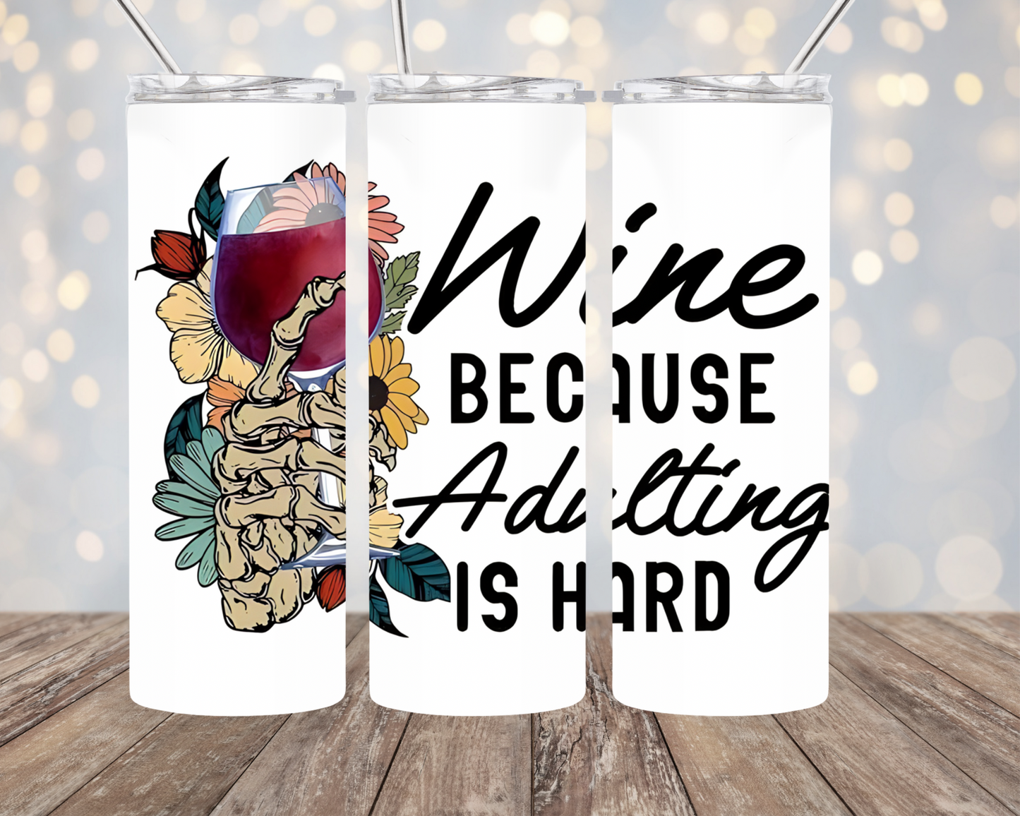 Wine Because adulting is hard