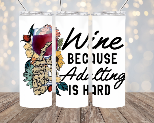 Wine Because adulting is hard